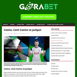 Casino, Canlı Casino ve Jackpot - Gorabet Güncel Giriş Adresi