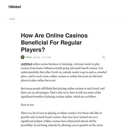 How Are Online Casinos Beneficial For Regular Players?