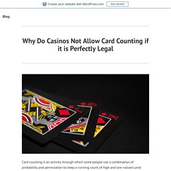 Why Do Casinos Not Allow Card Counting if it is Perfectly Legal – Travel Tips
