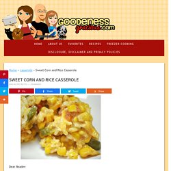 Sweet Corn and Rice Casserole - GOODEness Gracious