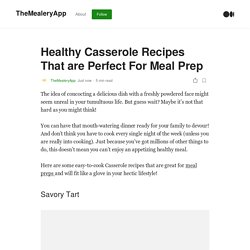 Healthy Casserole Recipes That are Perfect For Meal Prep