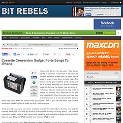 Cassette Conversion Gadget Ports Songs To iPhone