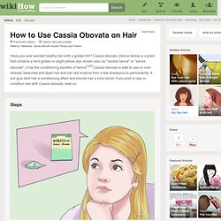 How to Use Cassia Obovata on Hair: 7 Steps