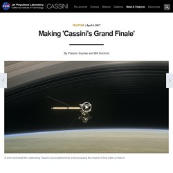 Cassini: The Grand Finale: Making 'Cassini's Grand Finale'