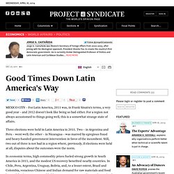 Good Times Down Latin America’s Way - Jorge G. Castañeda