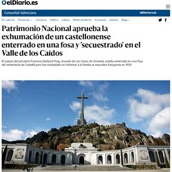 Patrimonio Nacional aprueba la exhumación de un castellonense enterrado en una fosa y 'secuestrado' en el Valle de los Caídos