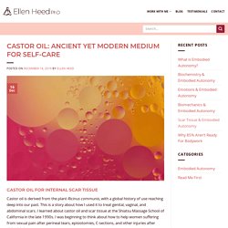 Castor Oil: Ancient yet Modern Medium for Self-care – Ellen Heed