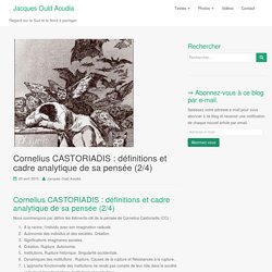 Cornelius CASTORIADIS : définitions et cadre analytique de sa pensée (2/4) – Jacques Ould Aoudia