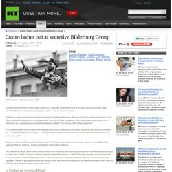 Castro lashes out at secretive Bilderberg Group