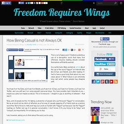 How Being Casual is not Always OK - Freedom Requires Wings
