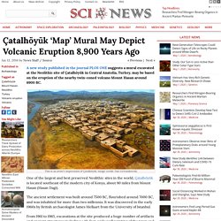 Çatalhöyük ‘Map’ Mural May Depict Volcanic Eruption 8,900 Years Ago