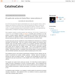 CatalinaCalvo: El sueño de varios en Costa Rica: www.cultura.cr