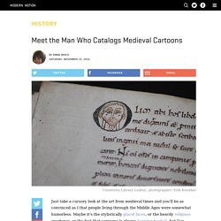 Meet the Man Who Catalogs Medieval Cartoons - Modern Notion