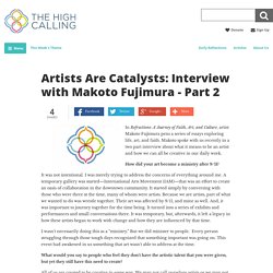 Artists Are Catalysts: Interview with Makoto Fujimura - Part 2