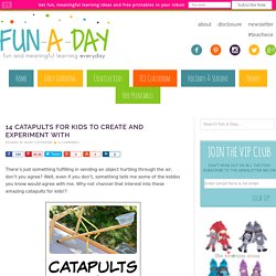 14 Catapults for Kids to Create and Experiment With