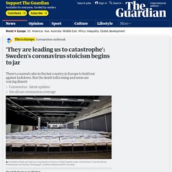 3/30/19: 'They are leading us to catastrophe': Sweden's coronavirus stoicism begins to jar