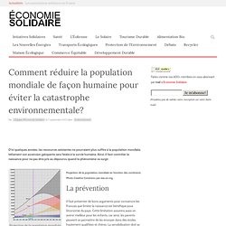 Comment réduire la population mondiale de façon humaine pour éviter la catastrophe environnementale?