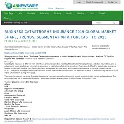 Business Catastrophe Insurance 2019 Global Market Share, Trends, Segmentation & Forecast To 2025