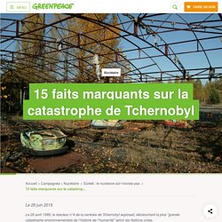 15 faits marquants sur la catastrophe de Tchernobyl