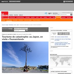 Tourisme de catastrophe: au Japon, on visite «Tsunamiland»