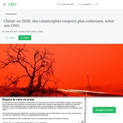 28 déc. 2020 Climat: en 2020, des catastrophes toujours plus coûteuses, selon une ONG - Geo.fr