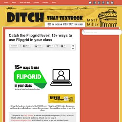 Catch the Flipgrid fever! 15+ ways to use Flipgrid in your class