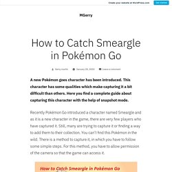 How to Catch Smeargle in Pokémon Go – MGerry