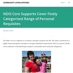 NDIS Core Supports Cover Finely Categorised Range of Personal Requisites