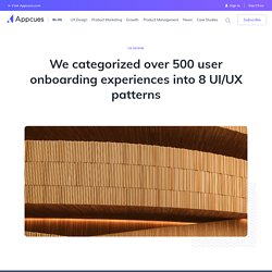 We categorized over 500 user onboarding experiences into 8 UI/UX patterns