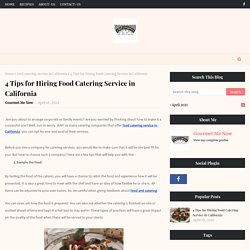 4 Tips for Hiring Food Catering Service in California - Gourmet Me Now