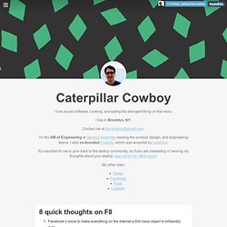 Caterpillar Cowboy: 8 quick thoughts on F8
