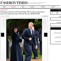 Catherine, Duchess Of Cambridge Wears Green Sportmax Coat To Christmas Day Church Service [PHOTOS] : Fashion : Fashion Times