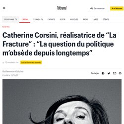 Catherine Corsini, réalisatrice de “La Fracture” : “La question du politique m’obsède depuis longtemps”