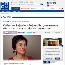 Catherine Lejealle: «Aujourd'hui, on assume d'être inscrit sur un site de rencontre»