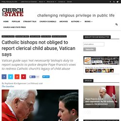 Catholic bishops not obliged to report clerical child abuse, Vatican says
