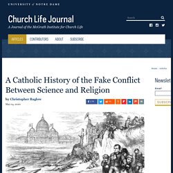 A Catholic History of the Fake Conflict Between Science and Religion