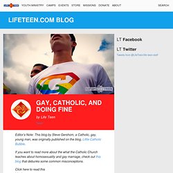 Gay, Catholic, and Doing Fine - LifeTeen.com for Catholic Youth