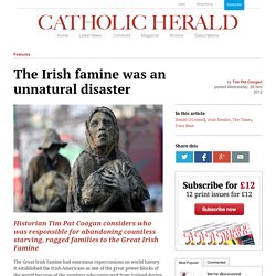 CatholicHerald.co.uk » The Irish famine was an unnatural disaster