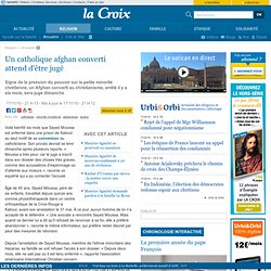 Un catholique afghan converti attend d'être jugé - Religion - la-Croix.com