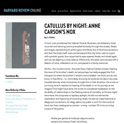 Catullus by Night: Anne Carson’s Nox – Harvard Review