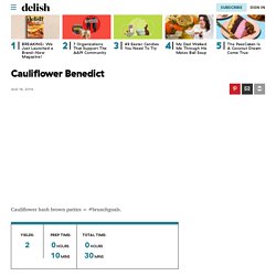 Best Cauliflower Benedict Recipe - How to Make Cauliflower Benedict - Delish.com