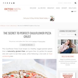 The Secret To Perfect Cauliflower Pizza Crust