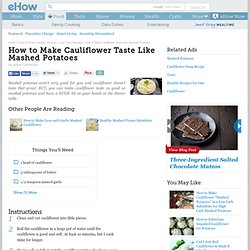 How to Make Cauliflower Taste Like Mashed Potatoes