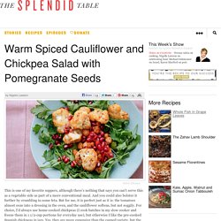 Warm Spiced Cauliflower and Chickpea Salad with Pomegranate Seeds
