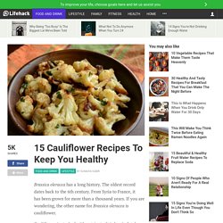 15 Cauliflower Recipes To Keep You Healthy
