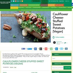 Cauliflower Cheese-Stuffed Sweet Potatoes [Vegan]