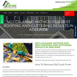 No.1 Caulking Method For Best Roofing And Guttering Results In Adelaide - Top Edge Roofing