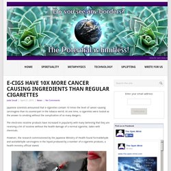 E-Cigs Have 10x More Cancer Causing Ingredients Than Regular Cigarettes