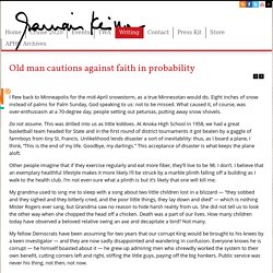 Old man cautions against faith in probability - Garrison Keillor