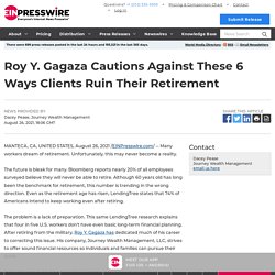 Roy Y. Gagaza Cautions Against These 6 Ways Clients Ruin Their Retirement